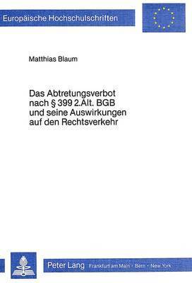 bokomslag Das Abtretungsverbot Nach  399 2. Alt. Bgb Und Seine Auswirkungen Auf Den Rechtsverkehr