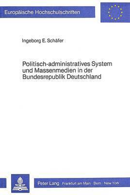 bokomslag Politisch-Administratives System Und Massenmedien in Der Bundesrepublik Deutschland
