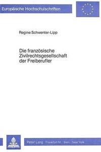 bokomslag Die Franzoesische Zivilrechtsgesellschaft Der Freiberufler