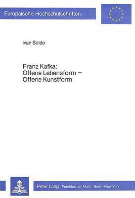 Franz Kafka: Offene Lebensform - Offene Kunstform