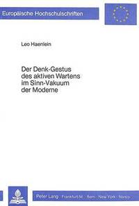 bokomslag Der Denk-Gestus Des Aktiven Wartens Im Sinn-Vakuum Der Moderne