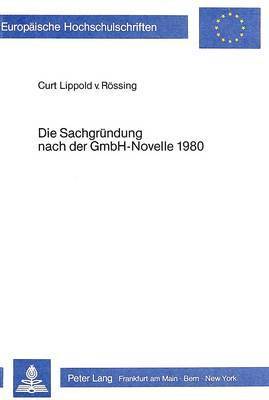 Die Sachgruendung Nach Der Gmbh-Novelle 1980 1