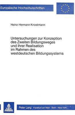 bokomslag Untersuchungen Zur Konzeption Des Zweiten Bildungsweges Und Ihrer Realisation Im Rahmen Des Westdeutschen Bildungssystems