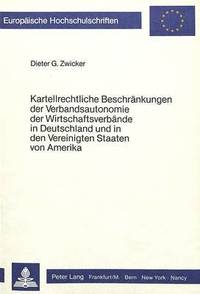 bokomslag Kartellrechtliche Beschraenkungen Der Verbandsautonomie Der Wirtschaftsverbaende in Deutschland Und in Den Vereinigten Staaten Von Amerika