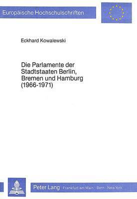 Die Parlamente Der Stadtstaaten Berlin, Bremen Und Hamburg (1966-1971) 1