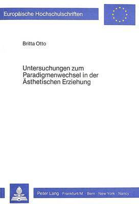 bokomslag Untersuchungen Zum Paradigmenwechsel in Der Aesthetischen Erziehung