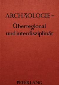 bokomslag Archaeologie - Ueberregional Und Interdisziplinaer