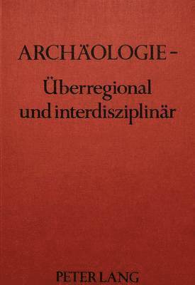 bokomslag Archaeologie - Ueberregional Und Interdisziplinaer