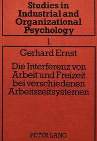 bokomslag Die Interferenz Von Arbeit Und Freizeit Bei Verschiedenen Arbeitszeitsystemen