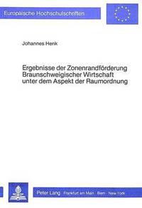 bokomslag Ergebnisse Der Zonenrandfoerderung Braunschweigischer Wirtschaft Unter Dem Aspekt Der Raumordnung