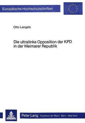 Die Ultralinke Opposition Der Kpd in Der Weimarer Republik 1