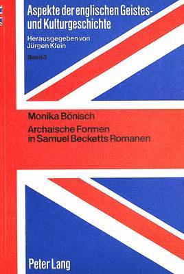 Archaische Formen in Samuel Becketts Romanen 1