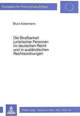 bokomslag Die Strafbarkeit Juristischer Personen Im Deutschen Recht Und in Auslaendischen Rechtsordnungen