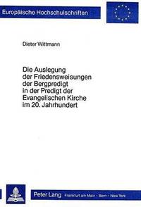 bokomslag Die Auslegung Der Friedensweisungen Der Bergpredigt in Der Predigt Der Evangelischen Kirche Im 20. Jahrhundert