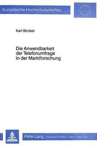 bokomslag Die Anwendbarkeit Der Telefonumfrage in Der Marktforschung