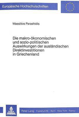 bokomslag Die Makro-Oekonomischen Und Sozio-Politischen Auswirkungen Der Auslaendischen Direktinvestitionen in Griechenland