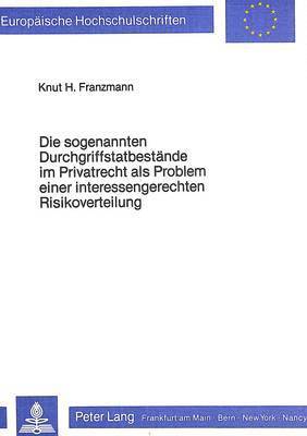 bokomslag Die Sogenannten Durchgriffstatbestaende Im Privatrecht ALS Problem Einer Interessengerechten Risikoverteilung