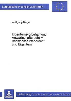 bokomslag Eigentumsvorbehalt Und Anwartschaftsrecht- Besitzloses Pfandrecht Und Eigentum