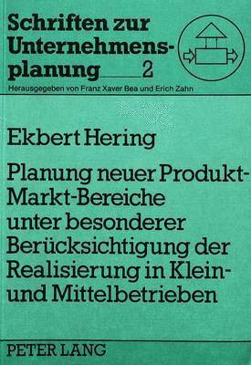 bokomslag Planung Neuer Produkt-Markt-Bereiche Unter Besonderer Beruecksichtigung Der Realisierung in Klein- Und Mittelbetrieben