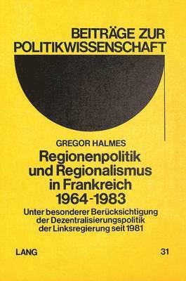 Regionenpolitik Und Regionalismus in Frankreich 1964-1983 1