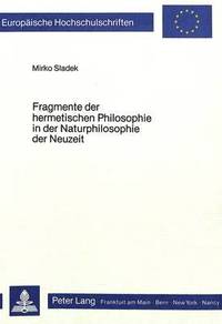 bokomslag Fragmente Der Hermetischen Philosophie in Der Naturphilosophie Der Neuzeit