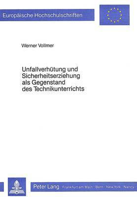 bokomslag Unfallverhuetung Und Sicherheitserziehung ALS Gegenstand Des Technikunterrichts