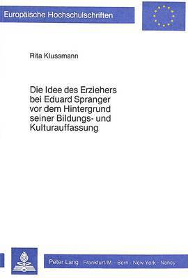 bokomslag Die Idee Des Erziehers Bei Eduard Spranger VOR Dem Hintergrund Seiner Bildungs- Und Kulturauffassung