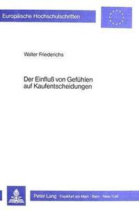 bokomslag Der Einfluss Von Gefder Einfluss Von Gefuehlen Auf Kaufentscheidungen