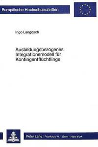 bokomslag Ausbildungsbezogenes Integrationsmodell Fuer Kontingentfluechtlinge