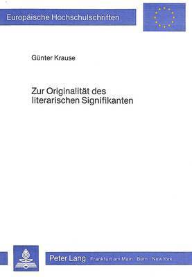 Zur Originalitaet Des Literarischen Signifikanten