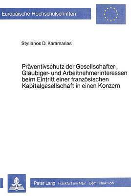 bokomslag Praeventivschutz Der Gesellschafter-, Glaeubiger- Und Arbeitnehmer- Interessen Beim Eintritt Einer Franzoesischen Kapitalgesellschaft in Einen Konzern