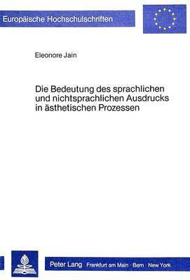 bokomslag Die Bedeutung Des Sprachlichen Und Nichtsprachlichen Ausdrucks in Aesthetischen Prozessen