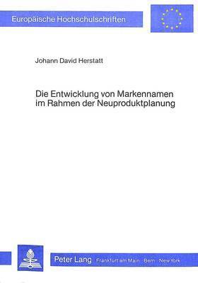 bokomslag Die Entwicklung Von Markennamen Im Rahmen Der Neuproduktplanung