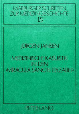 bokomslag Medizinische Kasuistik in Den Miracula Sancte Elyzabet