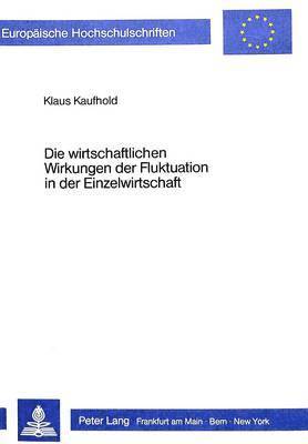 bokomslag Die Wirtschaftlichen Wirkungen Der Fluktuation in Der Einzelwirtschaft