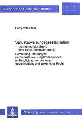 bokomslag Verlustzuweisungsgesellschaften - Rechtfertigender Grund Einer Steuerrechtsaenderung?