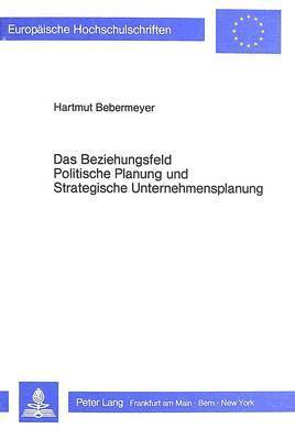 Das Beziehungsfeld Politische Planung Und Strategische Unternehmensplanung 1