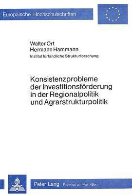 Konsistenzprobleme Der Investitionsfoerderung in Der Regionalpolitik Und Agrarstrukturpolitik 1