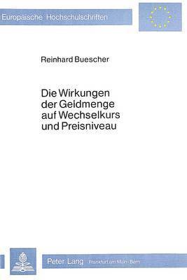 bokomslag Die Wirkungen Der Geldmenge Auf Wechselkurs Und Preisniveau