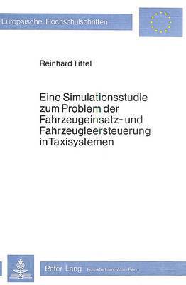 bokomslag Eine Simulationsstudie Zum Problem Der Fahrzeugeinsatz- Und Fahrzeugleersteuerung in Taxisystemen