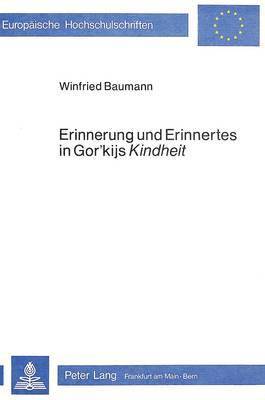 Erinnerung Und Erinnertes in Gor'kijs Kindheit 1