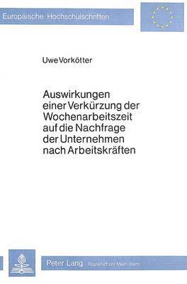 bokomslag Auswirkungen Einer Verkuerzung Der Wochenarbeitszeit Auf Die Nachfrage Der Unternehmen Nach Arbeitskraeften