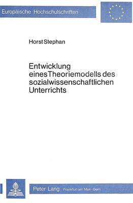 Entwicklung Eines Theoriemodells Des Sozialwissenschaftlichen Unterrichts 1