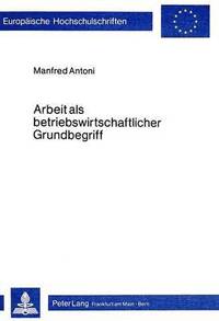 bokomslag Arbeit ALS Betriebswirtschaftlicher Grundbegriff
