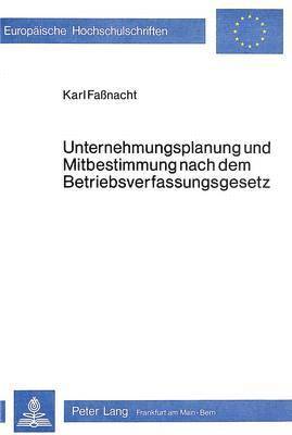 bokomslag Unternehmungsplanung Und Mitbestimmung Nach Dem Betriebsverfassungsgesetz