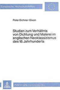 bokomslag Studien Zum Verhaeltnis Von Dichtung Und Malerei Im Englischen Neoklassizismus Des 18. Jahrhunderts