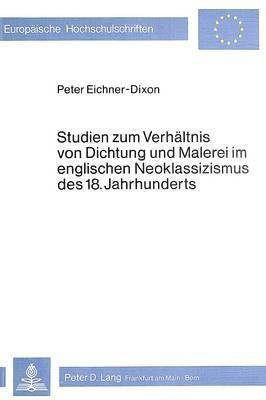 Studien Zum Verhaeltnis Von Dichtung Und Malerei Im Englischen Neoklassizismus Des 18. Jahrhunderts 1