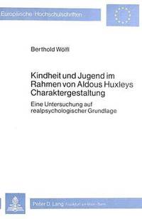 bokomslag Kindheit Und Jugend Im Rahmen Von Aldous Huxleys Charaktergestaltung