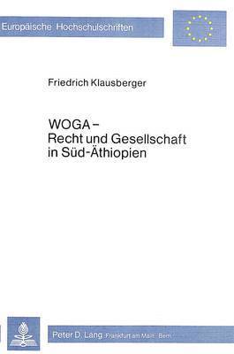 Woga - Recht Und Gesellschaft in Sued-Aethiopien 1