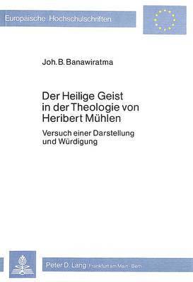 Der Heilige Geist in Der Theologie Von Heribert Muehlen 1